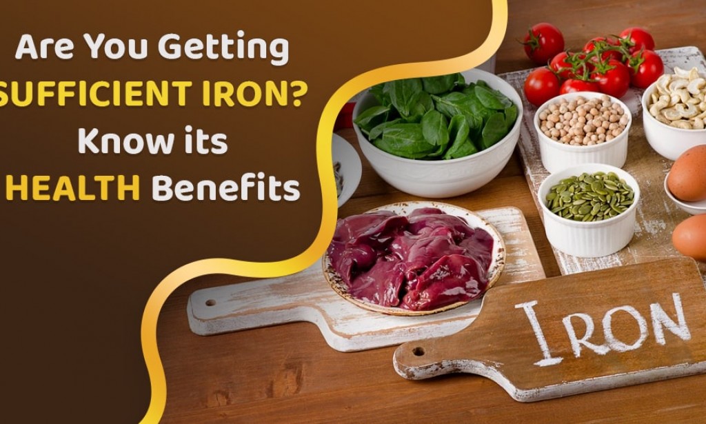 Are You Getting Sufficient Iron? Know its Health Benefits