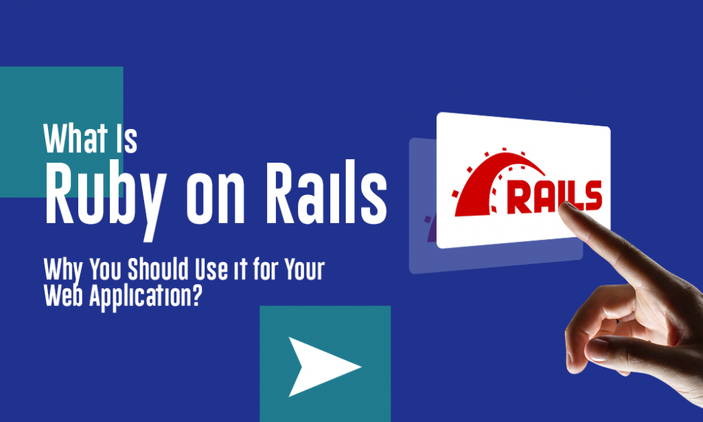 Ruby on Rails - Why is it the Best Choice for Your Web App?